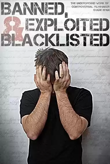 Download do filme: Banned, Exploited & Blacklisted: The Underground Work of Controversial Filmmaker Shane Ryan